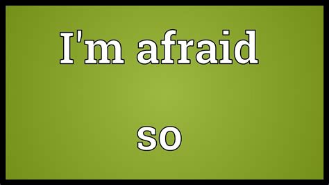 afrad meaning|i'm afraid definition.